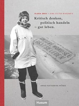 Seller image for Klara Enss - eine Sylter Biografie : Kritisch denken, politisch handeln - gut leben. for sale by Smartbuy