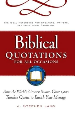 Biblical Quotations for All Occasions : From the World's Greatest Source, Over 2,000 Timeless Quo...