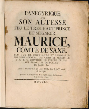 Imagen del vendedor de Pangyrique de Son Altesse le Trs Haut Prince et Seigneur Maurice comte de Saxe? prononc  ses funrailles dans l'Eglise neuve de Strasbourg le 8 fvrier 1751. First edition. a la venta por Wittenborn Art Books