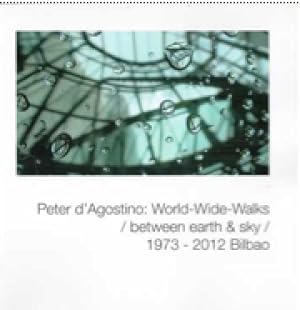 Immagine del venditore per Peter d'Agostino: World-Wide-Walks / between earth & sky / 1973 - 2012 Bilbao venduto da Wittenborn Art Books
