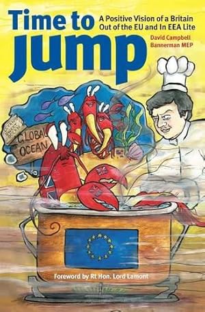 Seller image for Time to Jump: A Positive Vision of an Independent Britain Outside the EU in an EEA Lite Agreement for sale by WeBuyBooks