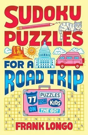 Bild des Verkufers fr Sudoku Puzzles for a Road Trip : 77 Puzzles for Kids on the Go! zum Verkauf von Smartbuy