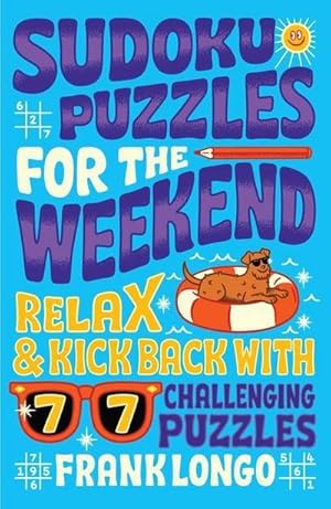 Bild des Verkufers fr Sudoku Puzzles for the Weekend : Relax & Kick Back with 77 Challenging Puzzles zum Verkauf von Smartbuy