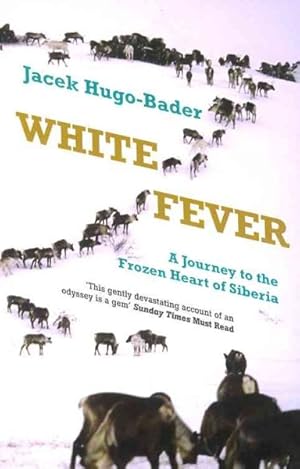 Seller image for White Fever : A Journey to the Frozen Heart of Siberia for sale by GreatBookPrices