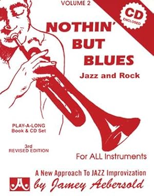 Seller image for Jamey Aebersold Jazz -- Nothin' But Blues Jazz and Rock, Vol 2: A New Approach to Jazz Improvisation, Book & CD (Paperback or Softback) for sale by BargainBookStores