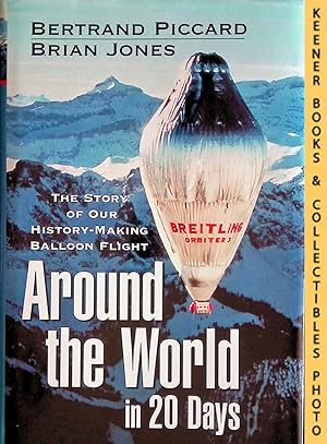 Seller image for Around the World in 20 Days : The Story of Our History-Making Balloon Flight for sale by Keener Books (Member IOBA)