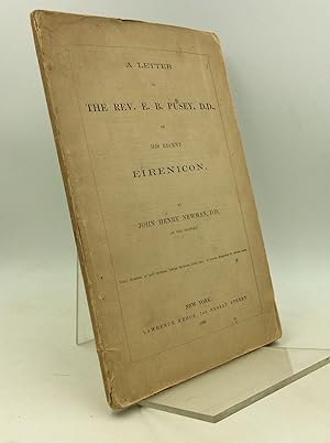 A LETTER TO THE REV. E.B. PUSEY, D.D., ON HIS RECENT EIRENICON