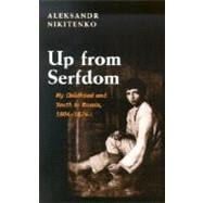 Imagen del vendedor de Up from Serfdom : My Childhood and Youth in Russia, 1804-1824 a la venta por eCampus