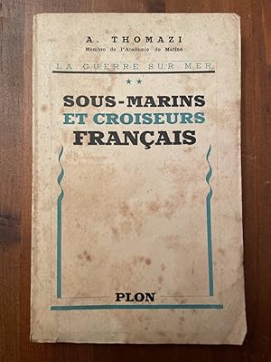 Seller image for Sous-marins et croiseurs franais, La guerre sur mer Tome 2 for sale by Librairie des Possibles