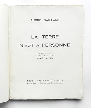 La terre n est à personne. Avec une couverture et trois dessins par André Masson