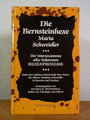 Bild des Verkufers fr Die Bernsteinhexe Maria Schweidler. Der interessanteste aller bisher bekannten Hexenprozesse. Nach einer defekten Handschrift ihres Vaters, des Pfarrers Abraham Schweidler in Koserow auf Usedom zum Verkauf von Antiquariat Weber