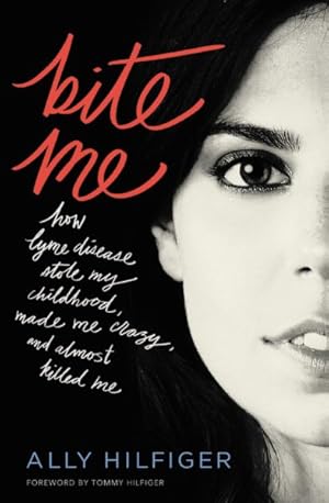 Seller image for Bite Me : How Lyme Disease Stole My Childhood, Made Me Crazy, and Almost Killed Me for sale by GreatBookPrices