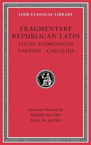 Seller image for Fragmentary Republican Latin : Livius Andronicus. Naevius. Caecilius for sale by GreatBookPrices