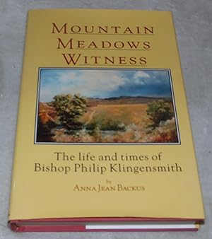 Imagen del vendedor de Mountain Meadows Witness: The Life and Times of Bishop Philip Klingensmith a la venta por Pheonix Books and Collectibles