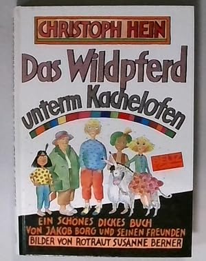 Bild des Verkufers fr Das Wildpferd unterm Kachelofen Ein schnes dickes Buch von Jakob Borg und seinen Freunden zum Verkauf von Berliner Bchertisch eG