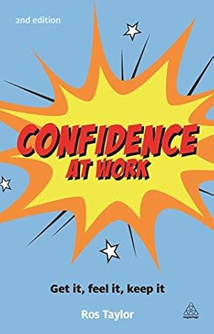 Bild des Verkufers fr Confidence at Work: Get It, Feel It, Keep It zum Verkauf von WeBuyBooks