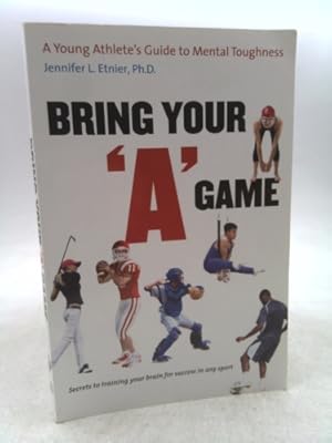 Bild des Verkufers fr Bring Your a Game: A Young Athlete's Guide to Mental Toughness zum Verkauf von ThriftBooksVintage