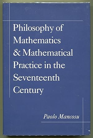 Image du vendeur pour Philosophy of Mathematics and Mathematical Practice in the Seventeenth Century mis en vente par Evening Star Books, ABAA/ILAB