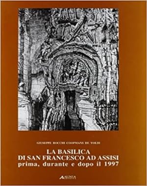 Bild des Verkufers fr La Basilica di San Francesco ad Assisi prima, durante e dopo il 1997. zum Verkauf von FIRENZELIBRI SRL