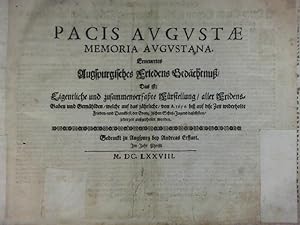 Pacis augustae memoria augustana. Erneuertes Augspurgisches Friedens Gedächtnuß, das ist: Eigentl...