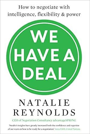 Bild des Verkufers fr We Have a Deal: How to Negotiate with Intelligence, Flexibility and Power zum Verkauf von WeBuyBooks