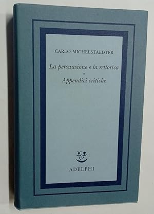 Bild des Verkufers fr La Persuasione e la Rettorica. Appendici Critiche. zum Verkauf von Plurabelle Books Ltd