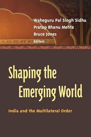 Seller image for Shaping the Emerging World : India and the Multilateral Order for sale by AHA-BUCH GmbH