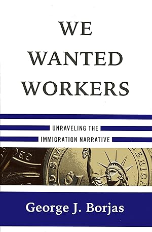 Image du vendeur pour We Wanted Workers: Unraveling the Immigration Narrative mis en vente par Fireproof Books