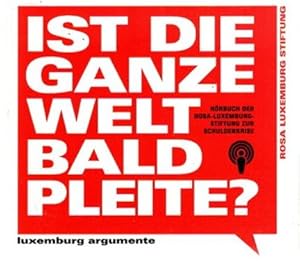 Bild des Verkufers fr Ist die ganze Welt bald Pleite? Vertonung der Broschren aus der Reihe Luxemburg Argumente, CD1: "Verkauft doch eure Inseln, ihr Pleite- Griechen!" CD2: Ist die ganze Welt bald Pleite? zum Verkauf von nika-books, art & crafts GbR