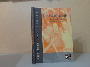 Seller image for Die Gesellschaft der Bundesrepublik Deutschland - neu. Unterrichtswerk fr die Oberstufe BUCHNERS KOLLEG POLITIK for sale by Andrea Ardelt