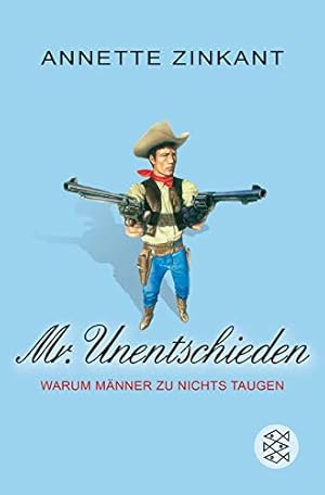 Seller image for Mr. Unentschieden : warum Mnner zu nichts taugen. Fischer ; 16748 for sale by Modernes Antiquariat an der Kyll