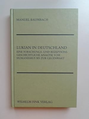 Immagine del venditore per Lukian in Deutschland. Eine forschungs- und rezeptionsgeschichtliche Analyse vom Humanismus bis zur Gegenwart. Heft 25 aus der Reihe "Beihefte zu Poetica". venduto da Wissenschaftliches Antiquariat Zorn