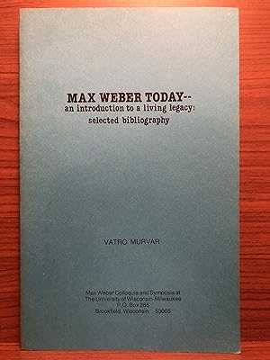 Seller image for Max Weber Today: An Introduction to a Living Legacy: Selected Biography for sale by Rosario Beach Rare Books