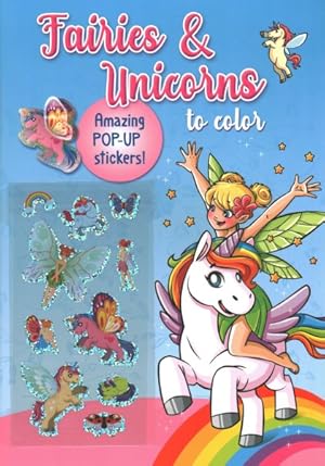Seller image for Fairies & Unicorns to Color : Amazing Pop-up Stickers for sale by GreatBookPricesUK