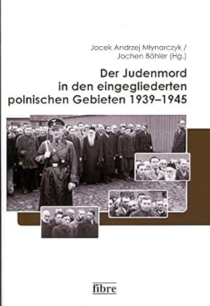 Imagen del vendedor de Der Judenmord in den eingegliederten polnischen Gebieten 1939-1945 Einzelverffentlichungen des Deutschen Historischen Instituts Warschau a la venta por PlanetderBuecher