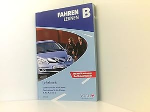 Seller image for Fahren Lernen B. Lehrbuch. Grundwissen fr alle Klassen. Zusatzwissen fr die Klassen B, BE, M, L und S. Mit den neuen amtlichen Prfungsfragen. for sale by Book Broker