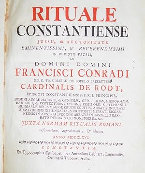 Rituale Constantiense. Jussu, & Auctoritate Eminentissimi, & Reverendissimi in Christo Patris,. F...