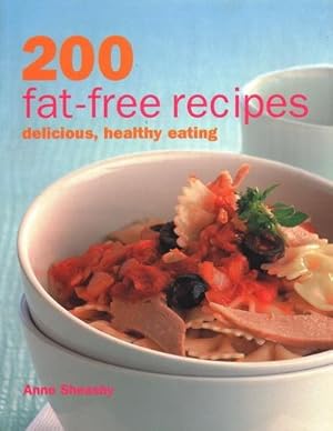 Bild des Verkufers fr 200 Fat-free Recipes : Delicious, Healthy Eating zum Verkauf von Smartbuy