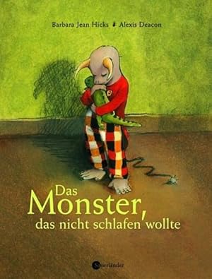 Das Monster, das nicht schlafen wollte / Barbara Jean Hicks. Mit Bildern von Alexis Deacon. Ins D...