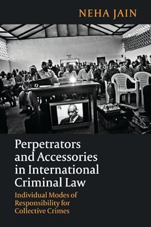Seller image for Perpetrators and Accessories in International Criminal Law : Individual Modes of Responsibility for Collective Crimes for sale by GreatBookPrices
