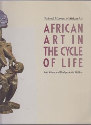 African Art in the Cycle of Life. Published for the National Museum of African Art by the Smithon...