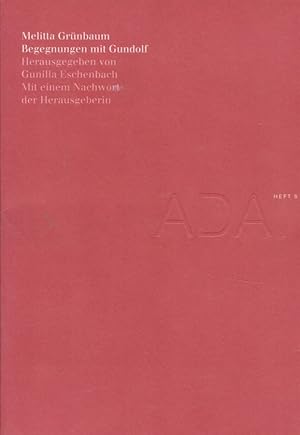 Begegnungen mit Gundolf. Hrsg. von Gunilla Eschenbach. Mit einem Nachw. der Hrsg. Deutsche Schill...