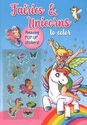 Imagen del vendedor de Fairies & Unicorns to Color : Amazing Pop-up Stickers a la venta por GreatBookPrices