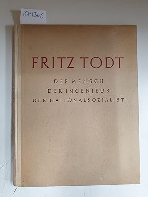 Bild des Verkäufers für Fritz Todt : Der Mensch, der Ingenieur, der Nationalsozialist : (gutes Exemplar) : zum Verkauf von Versand-Antiquariat Konrad von Agris