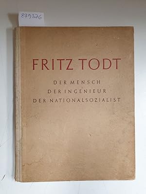 Bild des Verkufers fr Fritz Todt : Der Mensch, der Ingenieur, der Nationalsozialist : (sehr gutes Exemplar) : zum Verkauf von Versand-Antiquariat Konrad von Agris e.K.