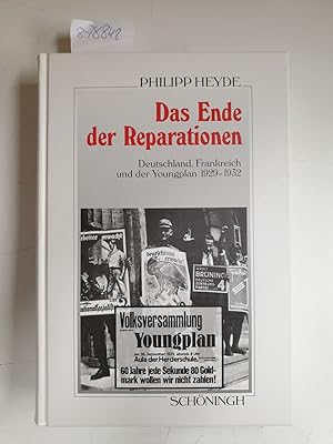 Seller image for Das Ende der Reparationen : Deutschland, Frankreich und der Youngplan 1929 - 1932. (= Sammlung Schningh zur Geschichte und Gegenwart) for sale by Versand-Antiquariat Konrad von Agris e.K.