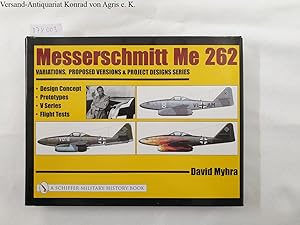 Bild des Verkufers fr Messerschmidt Me 262 : Variations, Proposed Versions & Project Designs Series : (Buch in sehr gutem Zustand) Design Concept : Prototypes V Series : Flight Tests : zum Verkauf von Versand-Antiquariat Konrad von Agris e.K.