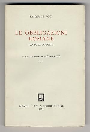 Le obbligazioni romane. (Corso di pandette). Il contenuto dell'obligatio. Vol. I, p. I. (Unico pu...