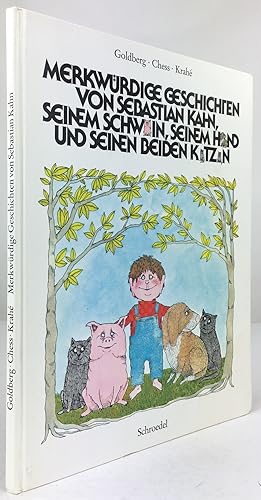 Merkwürdige Geschichten von Sebastian Kahn, seinem Schwein, seinem Hund und seinen beiden Katzen....