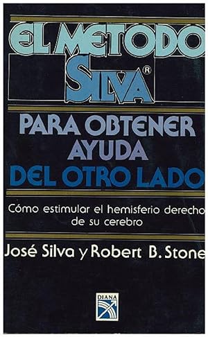 Imagen del vendedor de El Mtodo Silva Para Obtener Ayuda Del Otro Lado: Cmo Estimular El Hemisferio Derecho De Su Cerebro (Spanish Edition) a la venta por Von Kickblanc